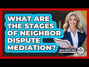 What Are the Stages of Neighbor Dispute Mediation?