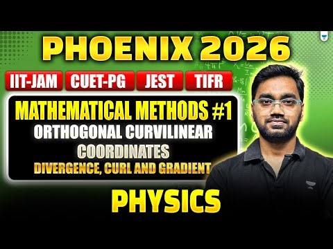 IIT JAM | CUET PG Physics 2026 | Mathematical Methods | Orthogonal Curvilinear Coordinates