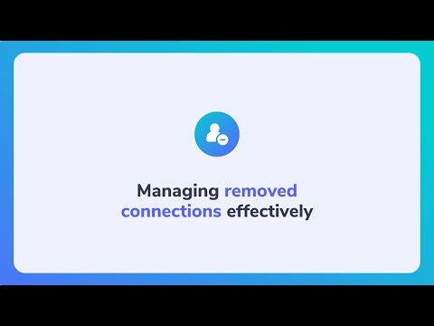 Manage removed LinkedIn connections effectively