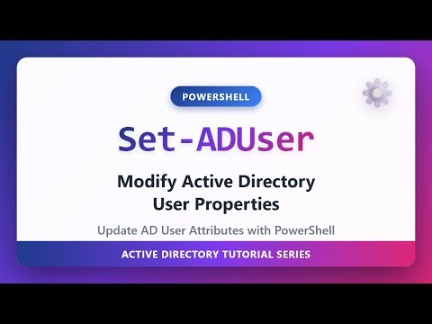 Set-ADUser: Modify Active Directory User Properties with PowerShell Tutorial