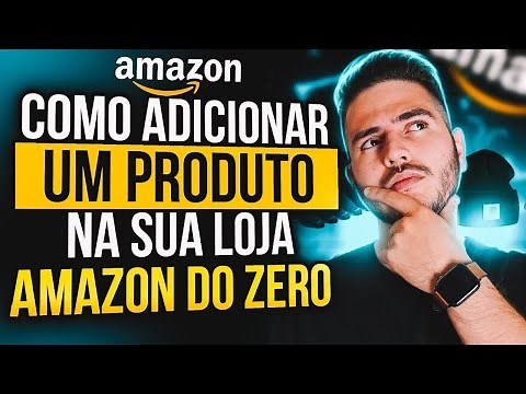 Como adicionar um produto na Amazon passo a passo - Como listar produtos na Amazon