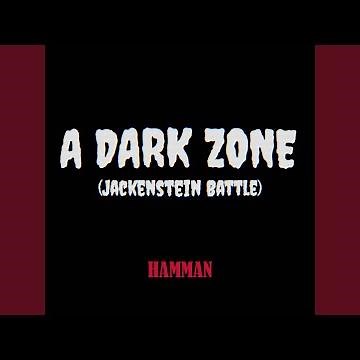 A DARK ZONE (Jackenstein Battle)