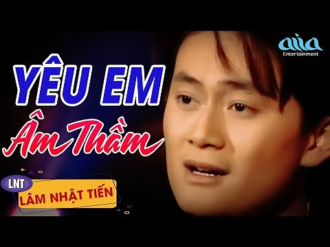 Yêu Em Âm Thầm - Lâm Nhật Tiến | Giọng Ca Thần Sầu Lâm Nhật Tiến