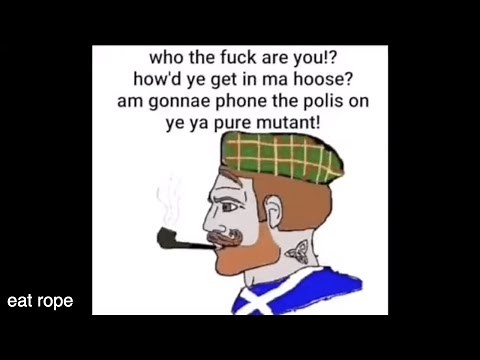 how'd ye get in ma hoose? Scottish meme