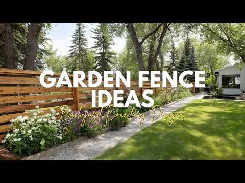 Garden Fence Ideas 2025 Beautiful Backyard Boundary Designs You Will Love