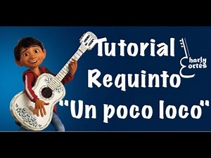 Un poco loco / Coco / Requinto - Tutorial
