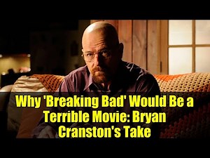 Why 'Breaking Bad' Would Be a Terrible Movie: Bryan Cranston's Take