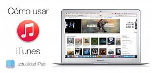 Comment utiliser iTunes avec notre iPhone et iPad: premiers pas