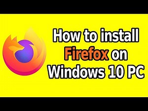How to install Firefox on Windows 10 PC | Download Latest Firefox