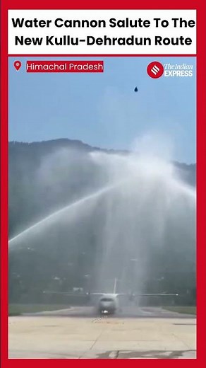 Kullu Manali Airport Welcomes Inaugural Kullu-Dehradun Flight with Water Cannon Salute