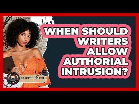 When Should Writers Allow Authorial Intrusion? - The Storytellers Room
