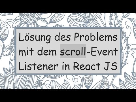 Lösung des Problems mit dem scroll-Event Listener in React JS