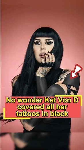 No wonder Kat Von D covered all her tattoos in black — there are 3 reasons she had no choice but to