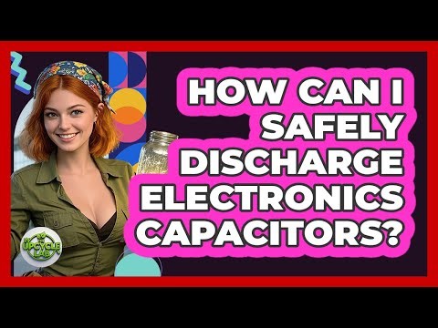 How Can I Safely Discharge Electronics Capacitors?