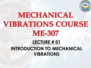 LECTURE # 01 | Introduction to Mechanical Vibrations (Part 1) | Fall 2020