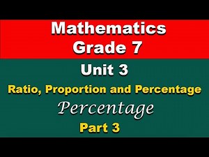 Grade 7 mathematics unit 3 part 3 | Ratio, Proportion and Percentage | Percentage