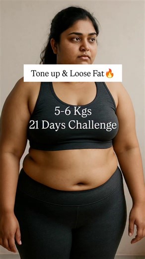 Tone up & Loose Fat 🔥 5-6 kgs ( 21 Days Challenge )