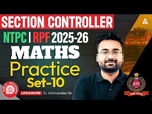 RRB NTPC/Section Controller/RPF Classes 2025-26 | Maths Practice Set 10 | By Abhinandan Sir