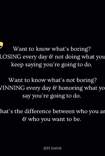 Being a LOSER was boring to me. Losing the game in my body being...