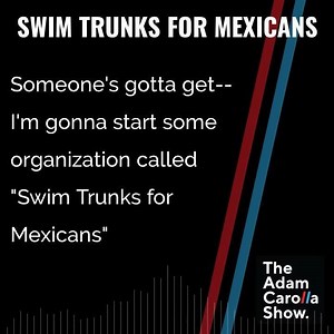 39K views · 393 reactions | Swim Trunks for Mexicans was founded to let you know that you don't have to swim in jeans. We're here to help. | Adam Carolla | Facebook
