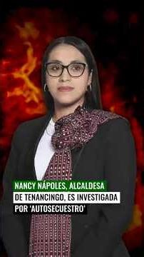 🚨 Alcaldesa de Tenancingo pasa de víctima a investigada por presunto autosecuestro de 40 millones