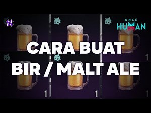 Once Human: A Tutorial on How to Make Beer / Malt Ale
