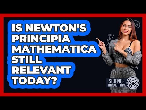 Is Newton's Principia Mathematica Still Relevant Today? - Science Through Time