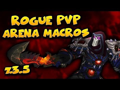 ROGUE PVP MACROS GUIDE - 7.3.5 Assassination / Sub Rogue PvP - World of Warcraft Legion PvP