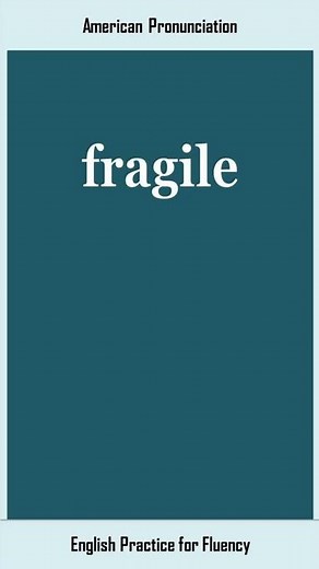 fragile, How to Say or Pronounce FRAGILE in American, British English, Pronunciation