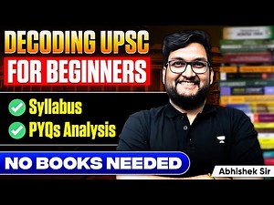 UPSC Syllabus Decoded and PYQ Analysis for Beginners | Prelims 2026 2027 Strategy | Abhishek Mishra