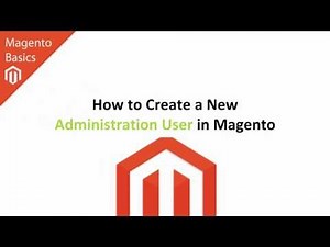 How to Create a New Administration User in Magento