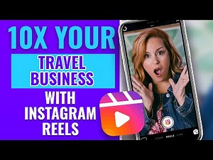 How To Use Instagram Reels To Grow Your Travel Business