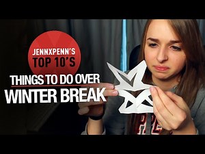 Jennxpenn's Top 10 Things to Do Over Winter Break