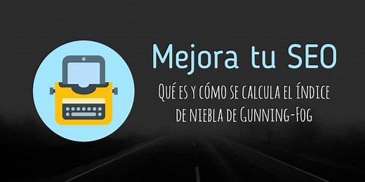 Qué es y cómo se calcula el índice de niebla de Gunning-Fog | Posicionamiento Web Salamanca