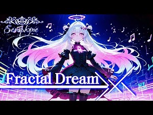 Seraphyne - Fractal Dream [Future Core//Techcore]
