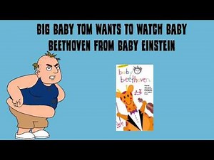 Big Baby Tom Wants to Watch Baby Beethoven From Baby Einstein