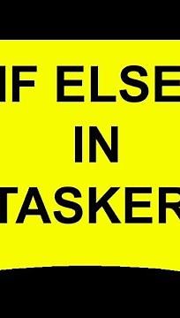 How to use IF ELSE Statements in Tasker