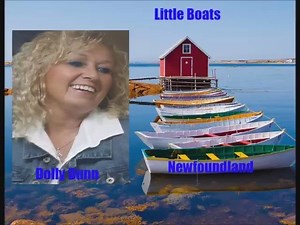 Little Boats Of Newfoundland.. Sung By Dolly Dunn.. | Welcome To Then & Now Newfoundland & Labrador