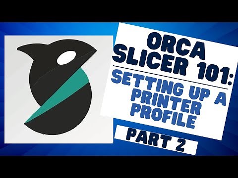 Orca Slicer 101: Mastering the Basics (Creating a Printer Profile) - Part 2