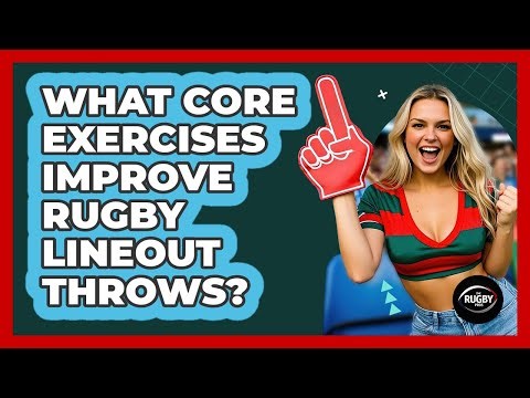 What Core Exercises Improve Rugby Lineout Throws? - The Rugby Pros