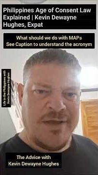 Philippines Age of Consent Law Explained | Kevin Dewayne Hughes, Expat