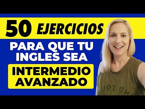 50 Ejercicios Para Que Tu Inglés Sea Intermedio o Avanzado