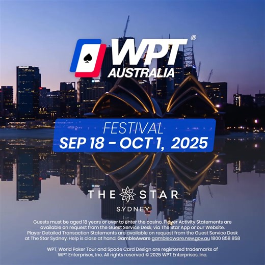 WPT AUSTRALIA HAS A NEW HOME Join us at The Star Sydney from 18 September through to 1 October 2025, as the WPT Australia Main Tour festival and Mike Sexton Cup makes its way to NSW for the first time, with 32 events on the schedule and a massive $10 MILLION estimated festival prize pool! With a $5,500 Championship Event buy-in, 11 passports to the WPT World Championship festival to be won, plus a Player and Team of the Festival award, this is shaping up to be our biggest WPT event ever held in 