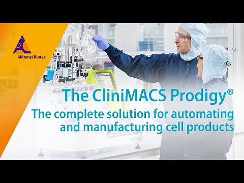 The CliniMACS Prodigy® – The complete solution for automating and manufacturing cell products