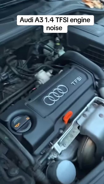 Understanding Audi A3 1.4 TFSI Engine Noise