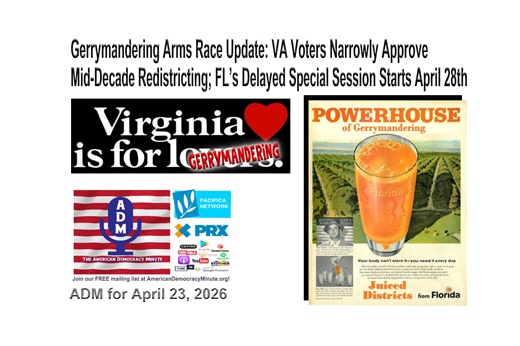 Gerrymandering Arms Race Update: VA Voters Narrowly Approve Mid-Decade Redistricting; FL's Delayed Special Session Starts April 28th