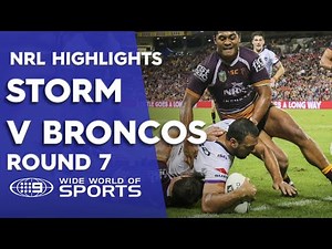 NRL Highlights: Brisbane Broncos v Melbourne Storm - Round 7