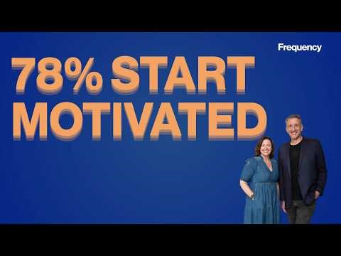 78% Arrive Motivated. Then What Happens?