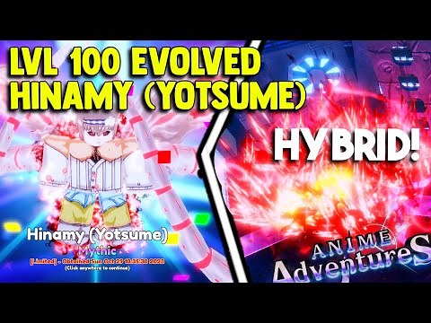 LVL 100 EVOLVED HINAMY (YOTSUME) SHOWCASE IN ANIME ADVENTURES!