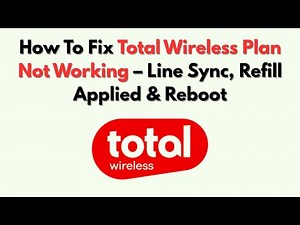 How To Fix Total Wireless Plan Not Working – Line Sync, Refill Applied & Reboot